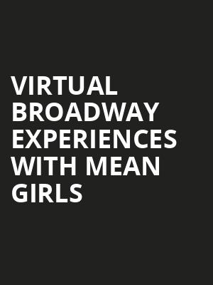 Virtual Broadway Experiences with MEAN GIRLS, Virtual Experiences for Tallahassee, Tallahassee