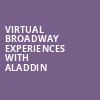 Virtual Broadway Experiences with ALADDIN, Virtual Experiences for Tallahassee, Tallahassee