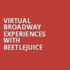 Virtual Broadway Experiences with BEETLEJUICE, Virtual Experiences for Tallahassee, Tallahassee